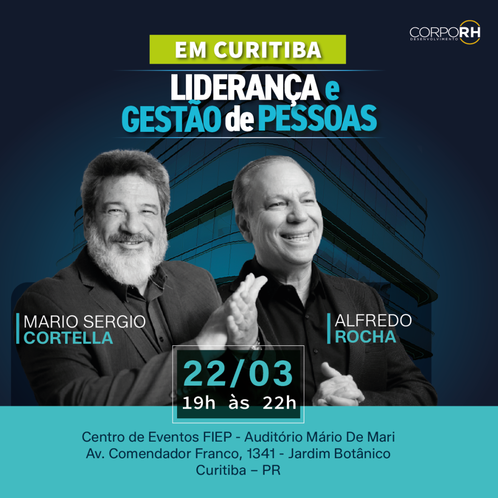 Liderança e Gestão de Pessoas com Cortella e Alfredo Rocha em Curitiba