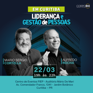 Liderança e Gestão de Pessoas com Cortella e Alfredo Rocha em Curitiba